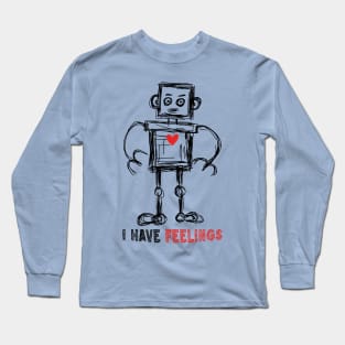 I Have Feelings Robot Sketch Long Sleeve T-Shirt